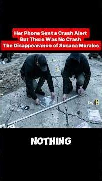 Her Phone Sent a Crash Alert — But There Was No Crash | The Disappearance of Susana Morales # #crime