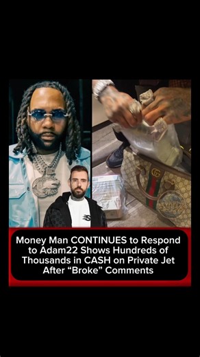 Money Man Respond to Adam22 Shows Hundreds of Thousands in CASH on Private Jet After Broke Comments
