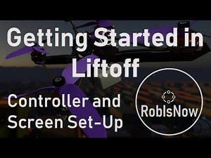 Getting Started in Liftoff 1 - Controller and Screen set-up
