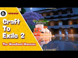 Craft To Exile 2 - The Woodland Mansion