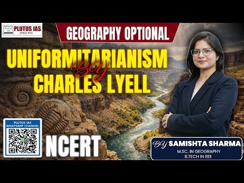 Uniformitarianism by Charles Lyell | Geography & Geology Concepts Explained | Plutus IAS