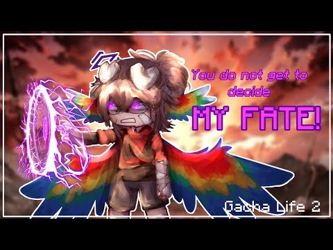 You Do Not Get To Decide My Fate! || Gacha Life 2