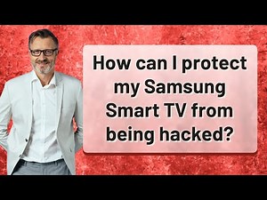 How can I protect my Samsung Smart TV from being hacked?