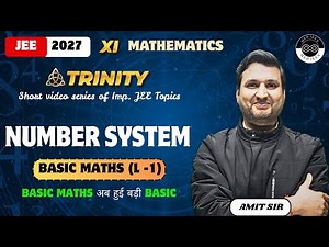 Number System | Basic Maths | Lecture 1 | Class 11 Maths | Trinity XI |JEE 2027 | By Amit Sir