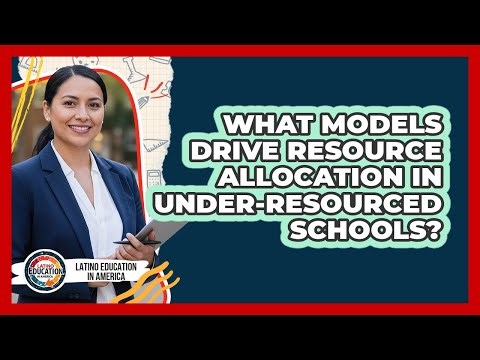 What Models Drive Resource Allocation In Under-Resourced Schools?