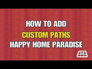 How to add custom paths in Happy Home Paradise