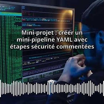 Mini-projet : créer un mini-pipeline YAML avec étapes sécurité commentées | Expert CyberSecurité...