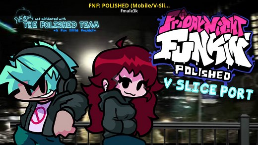 FNF: POLISHED (Mobile/V-Slice Port) Mod for Friday Night Funkin' | FNF Mods