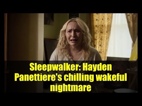 Sleepwalker: Hayden Panettiere's chilling wakeful nightmare | YouTube SEO-ready ideas