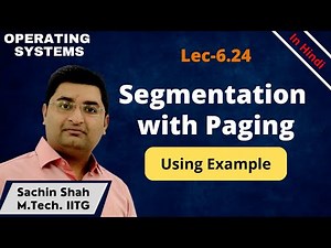 L6.24: Segmentation with Paging | Segmented Paging using example-1