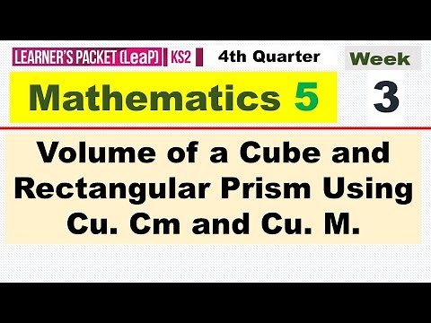 MATH 5 QUARTER 4 - WEEK 3 || VOLUME OF A CUBE AND RECTANGULAR PRISM USING CU, CM AND CU, M.