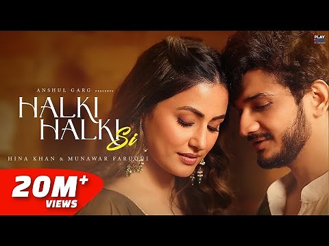 Halki Halki Si - Hina Khan | Munawar Faruqui | Asees Kaur | Saaj Bhatt | Sanjeev | Anshul Garg