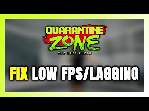 How to FIX Quarantine Zone: The Last Check Low FPS & Lagging!