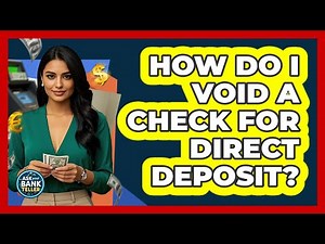 How Do I Void A Check For Direct Deposit? - Ask Your Bank Teller