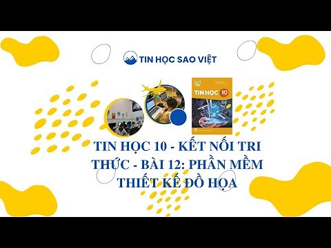 Tin Học 10 - Kết Nối Tri Thức - Bài 12: Phần Mềm Thiết Kế Đồ Họa