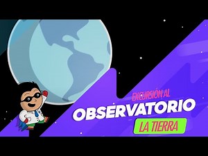 La Tierra - Excursión al Observatorio