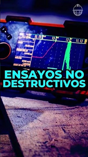 ENSAYOS NO DESTRUCTIVOS: ¿Qué son y cómo se usan? | END