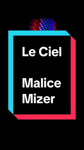 Exploring Le Ciel by Malice Mizer