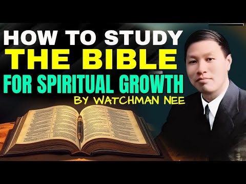 HOW TO STUDY THE BIBLE FOR SPIRITUAL GROWTH | BY WATCHMAN NEE