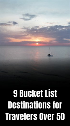 9 bucket list destinations for travelers over 50