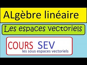 espace vectoriel • cours 2 • algèbre linéaire •prépa MPSI PCSI MP2I •maths sup spé -