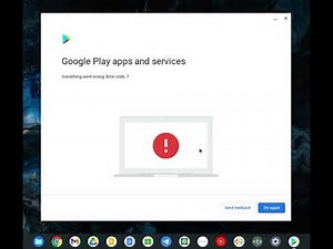 [SOLVED] Google Play Store error code 7 on ChromeBook