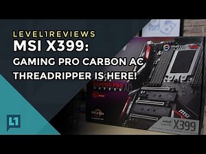 MSI X399 Gaming Pro Carbon AC: Threadripper is Here!