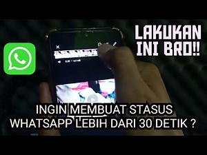 CARA MEMBUAT STATUS WHATSAPP DURASI PANJANG LEBIH DARI 30 DETIK