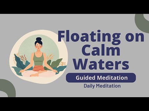 Floating on Calm Waters | Guided Meditation for Deep Relaxation | Daily Meditation