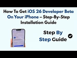 How To Get iOS 26 Developer Beta On Your iPhone – Step-By-Step Installation Guide