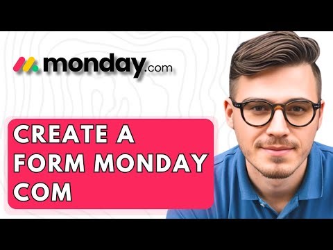 How To Create A Form Monday com [2026 Guide]
