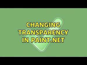 Changing transparency in Paint.net (4 Solutions!!)