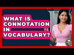 What Is Connotation In Vocabulary? - Lexicon Lounge