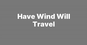 lazy gecko sailing – Have Wind Will Travel