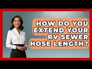 How Do You Extend Your RV Sewer Hose Length? - Exploring Campgrounds