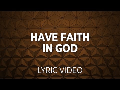 Have Faith in God (Lifeway Traditional) Lyric Video