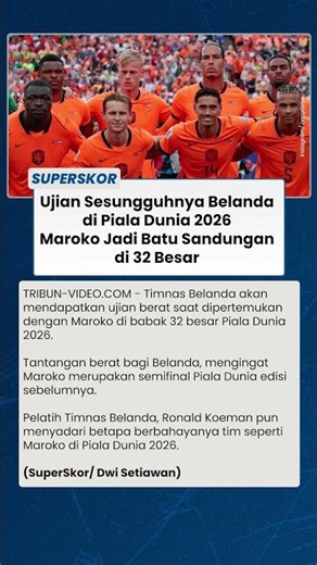 Ujian Sesungguhnya Belanda di Piala Dunia 2026, Maroko jadi Batu Sandungan di 32 Besar