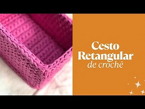 Cesto Retangular de Crochê - Iniciantes