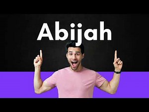 How to Pronounce Abijah (Correctly)