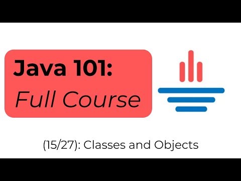Java 101 [15/27] Classes & Objects