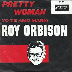 Roy Orbison - Pretty Woman / Yo Te Amo Maria