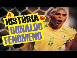 Conheça a HISTÓRIA de RONALDO FENÔMENO