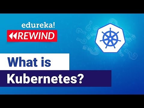 Introduction to Kubernetes | Kubernetes Tutorial For Beginners | Edureka | Kubernetes Rewind - 1