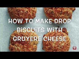 How To Make Drop Biscuits with Gruyere
