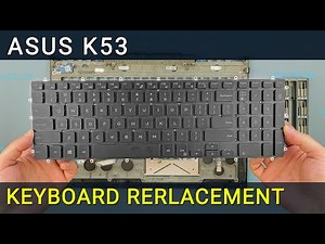 Asus K53, K53B, K53S, K53T, K53E, K53U, K53Z Keyboard Replacement | Step‑by‑Step DIY Guide