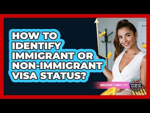 How To Identify Immigrant Or Non-Immigrant Visa Status?