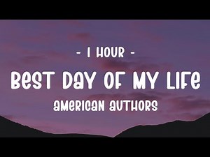[1 HOUR] American Authors - Best Day Of My Life (Lyrics)