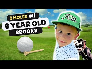 Kid Golf! 6 Year Old Brooks Plays 9 holes.. What can he score?