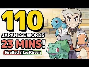 Learn 110+ Japanese Words in 23 mins - Pokémon Fire Red / Leaf Green - Choosing Your First Pokémon!