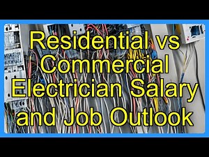 Residential vs Commercial Electrician Salary and Job Outlook